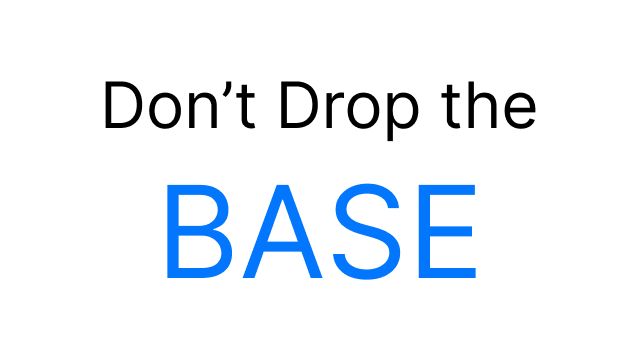 Don't Drop the BASE banner